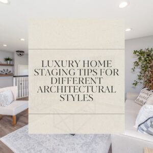 Luxury Home Staging Tips